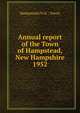 Annual report of the Town of Hampstead, New Hampshire. 1952, Hampstead (N.H. : Town) 