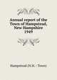 Annual report of the Town of Hampstead, New Hampshire. 1949, Hampstead (N.H. : Town) 