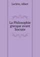La Philosophie grecque avant Socrate, Lecl?re, Albert 