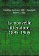La nouvelle litt?rature, 1895-1905, Casella, Georges, 1881-,Gaubert, Ernest, 1881- 