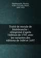 Trait? de morale de Malebranche : r?imprim? d'apr?s l'?dition de 1707, avec les variantes des ?ditions de 1684 et 1697, Malebranche, Nicolas, 1638-1715,Joly, Henri, 1839-1925 