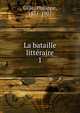 La bataille littraire. 1, Gille, Philippe, 1831-1901 