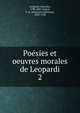 Posies et oeuvres morales de Leopardi. 2, Leopardi, Giacomo, 1798-1837,Aulard, F.-A. (Fran?ois-Alphonse), 1849-1928 