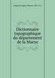 Dictionnaire topographique du departement de la Marne, Longnon, Auguste Honor?, 1844-1911 