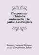 Discours sur l'histoire universelle : 3e partie, Les Empires, Bossuet Jacques Benigne 