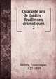 Quarante ans de thtre : feuilletons dramatiques. 2, Sarcey, Francisque, 1827-1899 