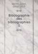 Bibliographie des bibliographies. 1, Vall?e, L?on, 1850-1919 