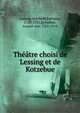 Th??tre choisi de Lessing et de Kotzebue, Gotthold Ephraim Lessing 