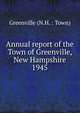 Annual report of the Town of Greenville, New Hampshire. 1945, Greenville (N.H. : Town) 