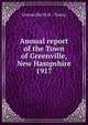 Annual report of the Town of Greenville, New Hampshire. 1917, Greenville (N.H. : Town) 