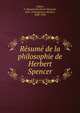 Resume de la philosophie de Herbert Spencer, Collins, F. Howard (Frederick Howard), 1857-1910,Spencer, Herbert, 1820-1903 