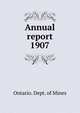 Sixteenth annual report of the bureau of mines 1907, Legislative Assembly of Ontario 