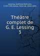 Thtre complet de G. E. Lessing. 3, Gotthold Ephraim Lessing 