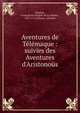 Aventures de T?l?maque : suivies des Aventures d'Aristono?s, F?nelon, Fran?ois de Salignac de La Mothe-, 1651-1715,Mazure, Adolphe 
