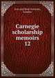 Carnegie scholarship memoirs. 12, Iron and Steel Institute, London 