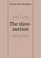 The slave-auction, Kramer, John Theophilus 