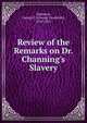 Review of the Remarks on Dr. Channing's Slavery, Simmons, George F. (George Frederick), 1814-1855 