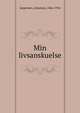 Min livsanskuelse, J?rgensen, Johannes, 1866-1956 
