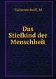 Das Stiefkind der Menschheit, M. Tschernichoff 