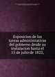 Esposicion de las tareas administrativas del gobierno desde su instalacion hasta el 15 de julio de 1822,, Peru. Departamento de Gobierno y Relaciones Exteriores,Monteagudo, Bernardo, 1789?-1825,Bromsen, Maury A. fmo RPJCB 