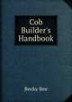 Cob Builder's Handbook, Becky Bee 