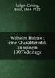 Wilhelm Heinse : eine Charakteristik zu seinem 100 Todestage, Sulger-Gebing, Emil, 1863-1923 