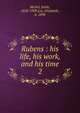 Rubens : his life, his work, and his time. 2, Michel, Emile, 1828-1909,Lee, Elizabeth, b. 1898 