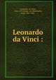 Leonardo da Vinci :, Leonardo, da Vinci, 1452-1519,Zoege von Manteuffel, Kurt, 1881-1941 