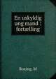 En uskyldig ung mand : fort?lling, M. Rosing 