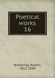 Poetical works. 16, Browning Robert 