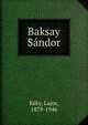 Baksay S?ndor, K?ky, Lajos, 1879-1946 