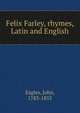 Felix Farley, rhymes, Latin and English, Eagles, John, 1783-1855 