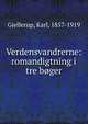 Verdensvandrerne: romandigtning i tre b?ger, Gjellerup, Karl, 1857-1919 