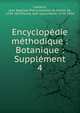 Encyclop?die m?thodique : Botanique : Suppl?ment, Lamarck, Jean Baptiste Pierre Antoine de Monet de, 1744-1829,Poiret, Jean Louis Marie, 1755-1834 