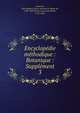 Encyclop?die m?thodique : Botanique : Suppl?ment, Lamarck, Jean Baptiste Pierre Antoine de Monet de, 1744-1829,Poiret, Jean Louis Marie, 1755-1834 