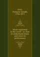 Music explained to the world : or, How to understand music and enjoy its performance, Fe?tis, Franc?ois-Joseph, 1784-1871 