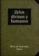 Zelos divinos y humanos, P?rez de Saavedra, Pedro 
