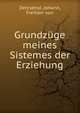 Grundzuge meines Sistemes der Erziehung, Dercs?nyi, Johann, Freiherr von 