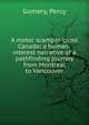 A motor scamper 'cross Canada; a human-interest narrative of a pathfinding journey from Montreal to Vancouver, Gomery, Percy 