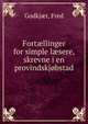 Fort?llinger for simple l?sere, skrevne i en provindskjobstad, Fred Godkjaer 