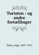 Turisten : og andre fort?llinger, Ibsen, Aage, 1847-1915 