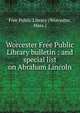 Worcester Free Public Library bulletin : and special list on Abraham Lincoln, Free Public Library (Worcester, Mass.) 
