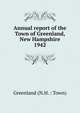 Annual report of the Town of Greenland, New Hampshire. 1942, Greenland (N.H. : Town) 