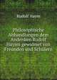 Philosophische Abhandlungen dem Andenken Rudolf Hayms gewidmet von Freunden und Sch?lern, R. Banm 