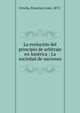 La evoluci?n del principio de arbitraje en Am?rica : La sociedad de naciones, Urrutia, Francisco Jos?, 1872- 