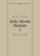 Sefer Neveh Shalom. 1, Shalom, Abraham ben Isaac ben Judah ben Samuel, d. 1492 