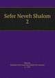 Sefer Neveh Shalom. 2, Shalom, Abraham ben Isaac ben Judah ben Samuel, d. 1492 
