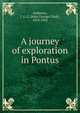 A journey of exploration in Pontus, Anderson, J. G. C. (John George Clark), 1870-1952 
