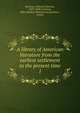 A library of American literature from the earliest settlement to the present time. 1, Stedman, Edmund Clarence, 1833-1908 