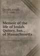 Memoir of the life of Josiah Quincy, Jun., of Massachusetts, Quincy, Josiah 